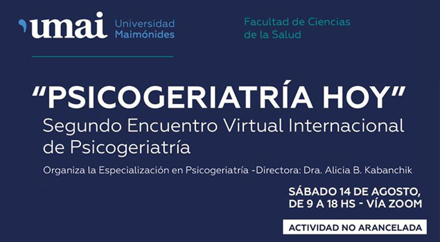 Psicogeriatría Hoy - Segundo encuentro virtual internacional en Psicogeriatría. 14 de agosto 2021. Organizado por Universidad Maimónides.